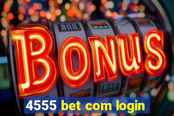 4555 bet com login